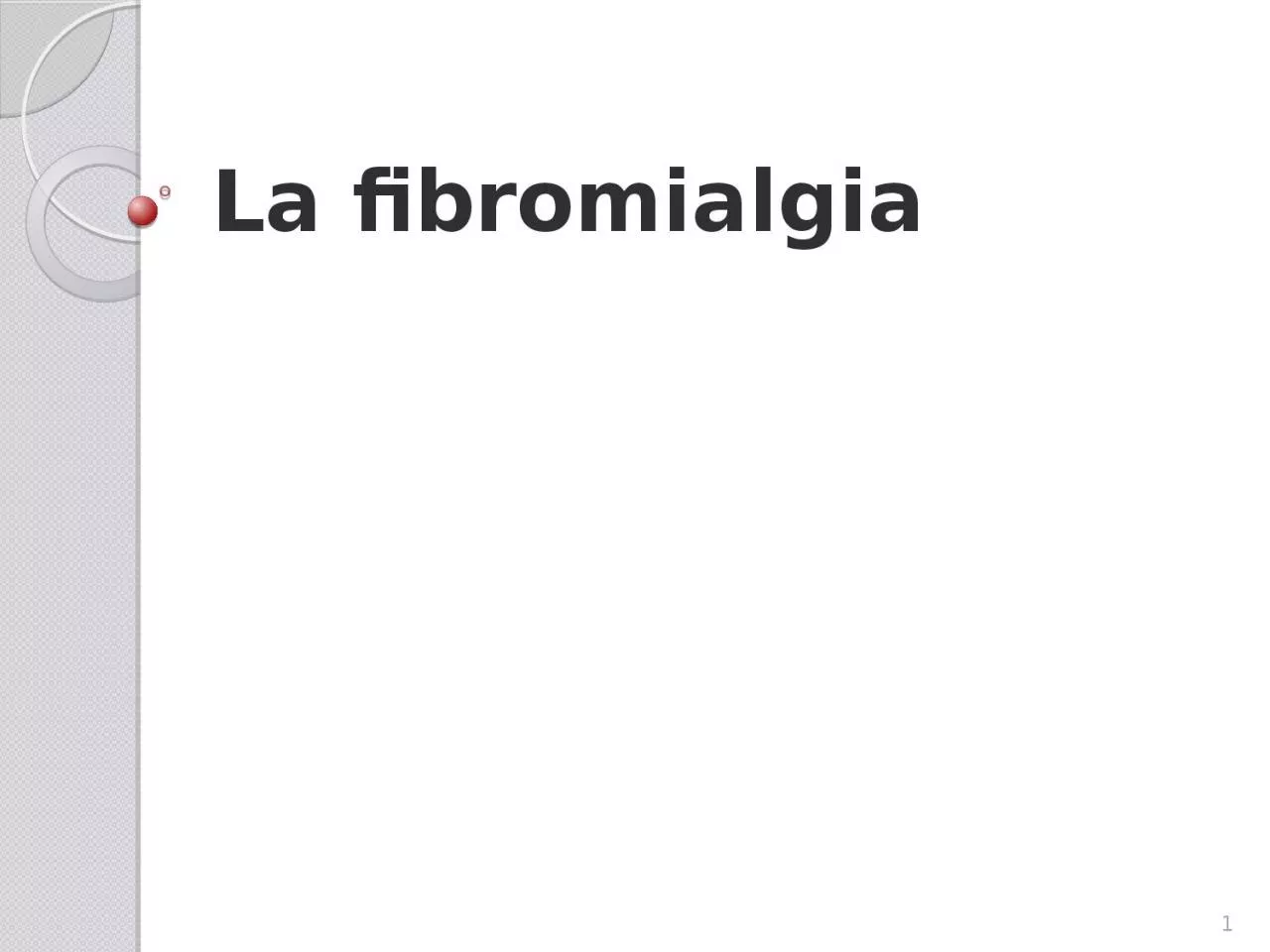 PPT-La fibromialgia 1 La fibromialgia