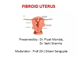 FIBROID UTERUS Presented by :