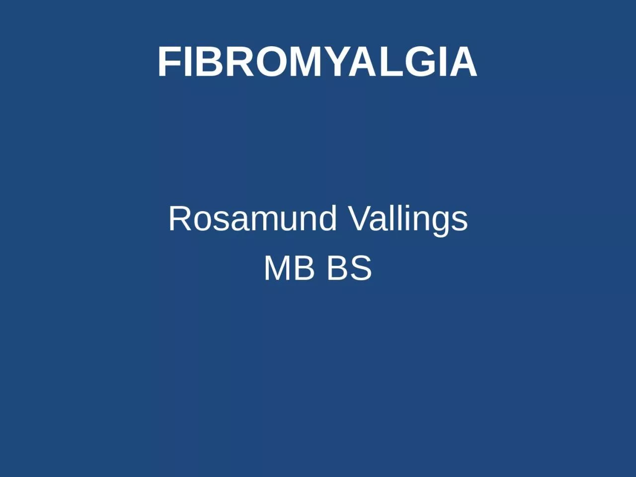 PPT-FIBROMYALGIA Rosamund Vallings