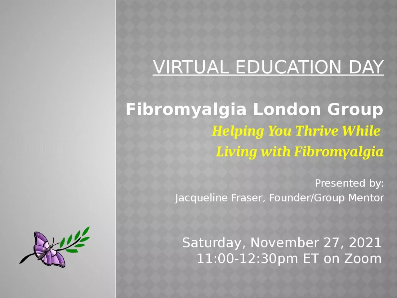 PPT-VIRTUAL EDUCATION DAY Fibromyalgia London Group