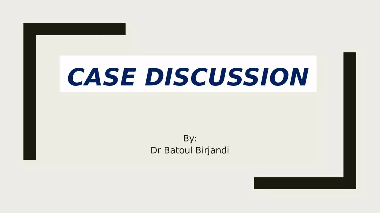 PPT-Case Discussion By: Dr