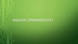 Aquatic epidemiology Aquatic…… Epidemiology