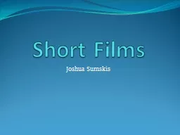 Short Films Joshua  Sumskis