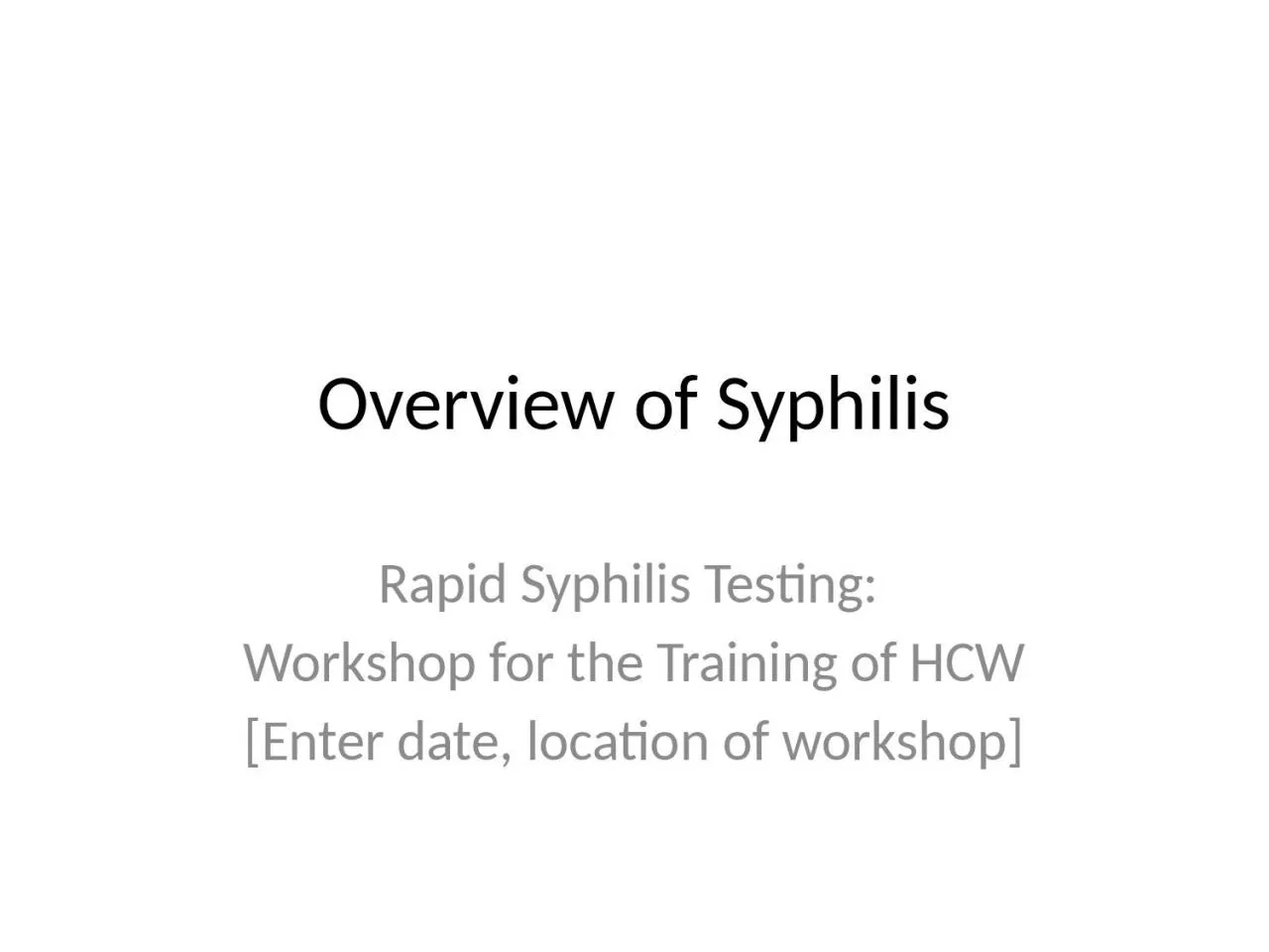 PPT-Overview of Syphilis Rapid Syphilis Testing: