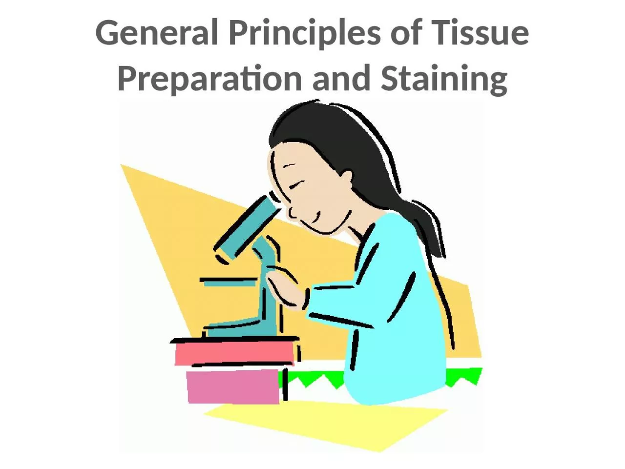 PPT-General Principles of Tissue Preparation and