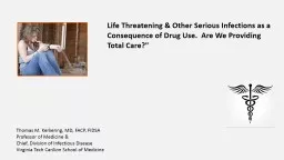 Life Threatening & Other Serious Infections as a Consequence of Drug Use.  Are We