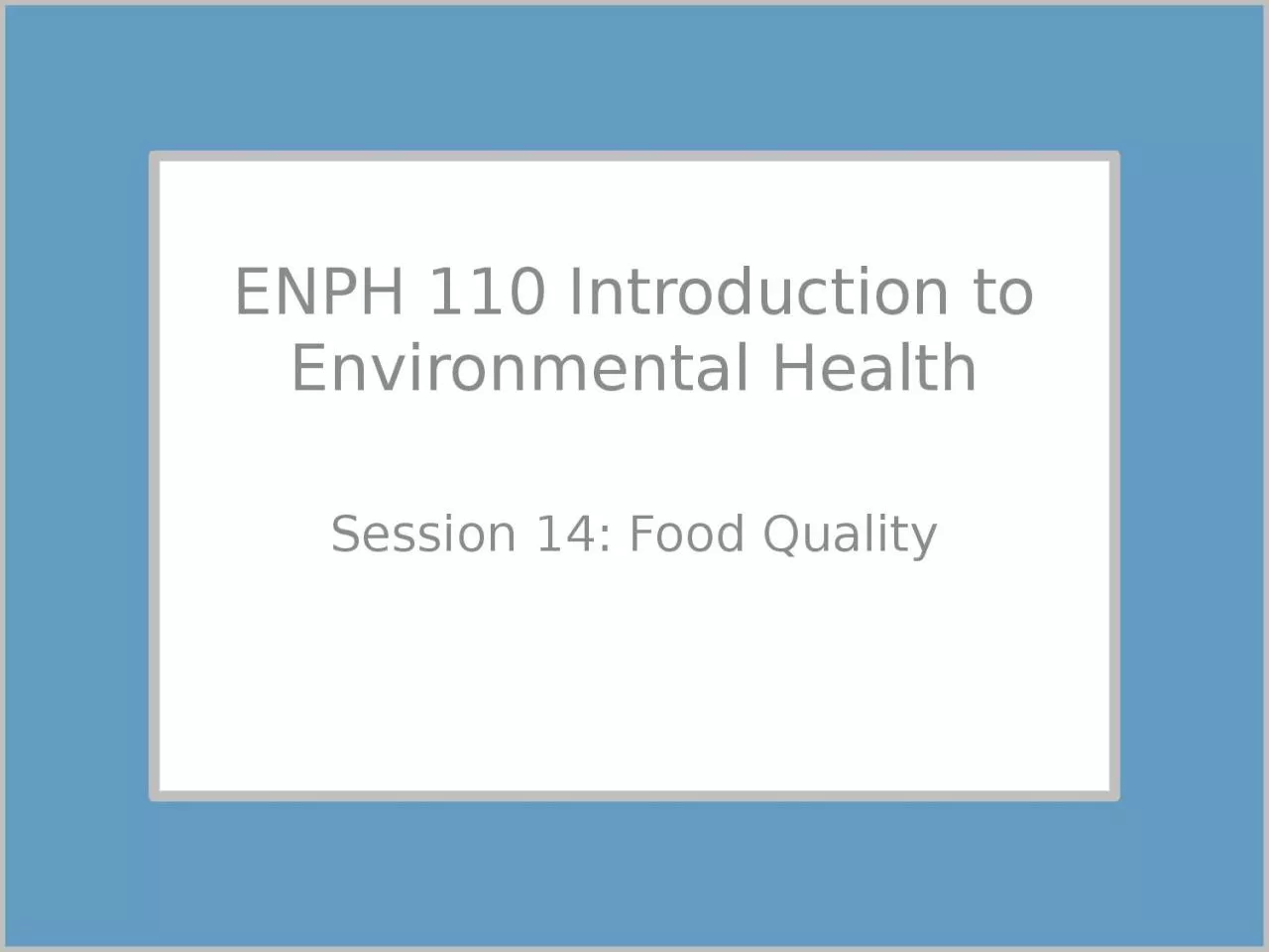 PPT-ENPH 110 Introduction to Environmental Health