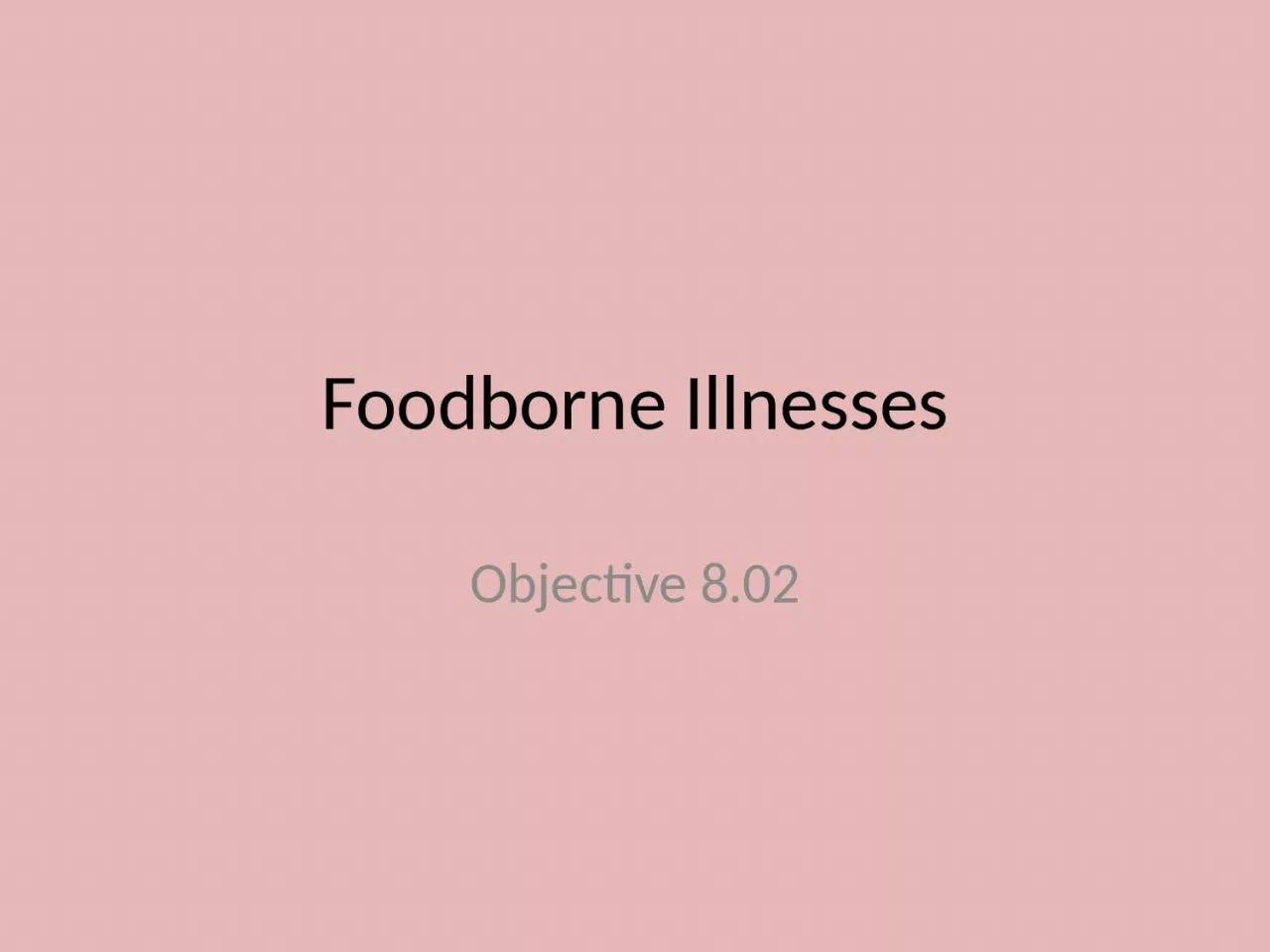 PPT-Foodborne Illnesses Objective 8.02