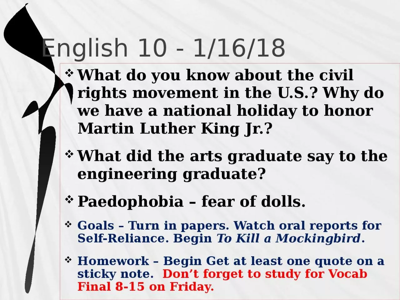English 10 - 1/16/18 What do you know about the civil rights movement in the U.S.? Why