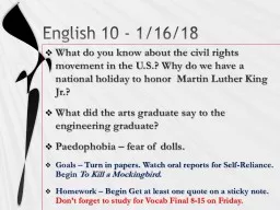 English 10 - 1/16/18 What do you know about the civil rights movement in the U.S.? Why