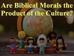 Are Biblical Morals the Product