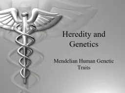 Heredity and Genetics Mendelian Human Genetic Traits