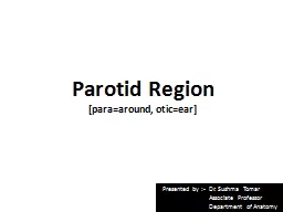 Parotid Region [ para =around,