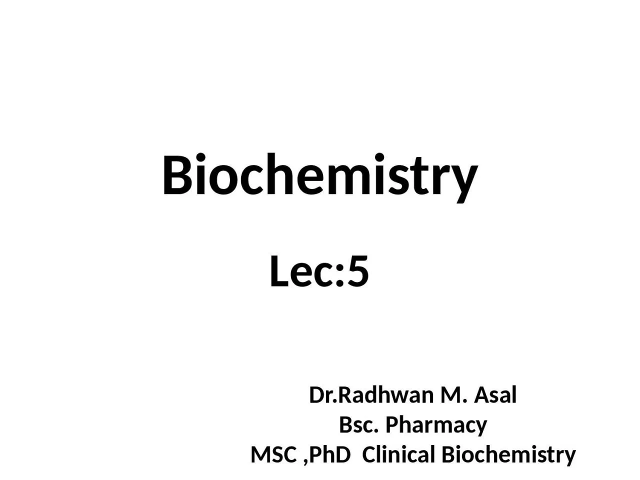 Biochemistry Lec:5 Dr.Radhwan