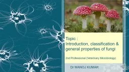 Topic :  Introduction, classification & general properties of fungi