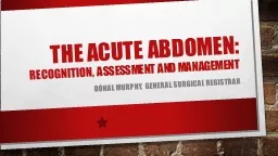 The acute Abdomen:  Recognition, assessment and management