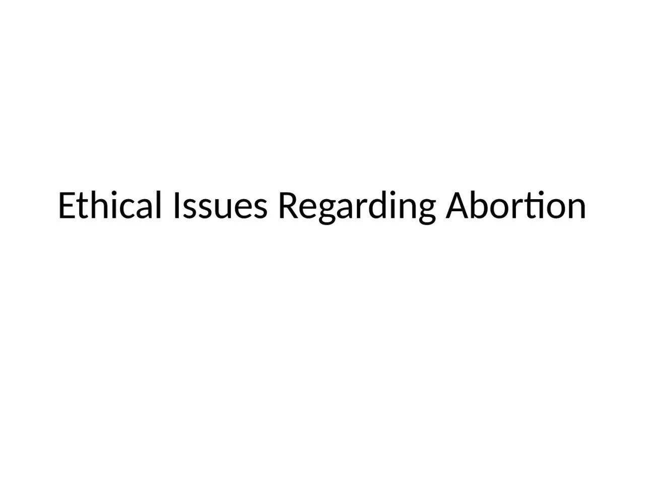 Ethical Issues Regarding Abortion