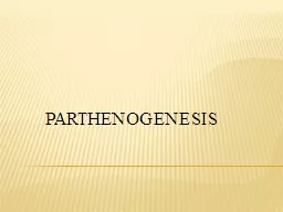 PPT-PARTHENOGENESIS Parthenogenesis: