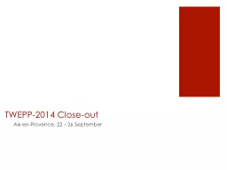 TWEPP-2014 Close-out	 Aix-en-Provence, 22 – 26