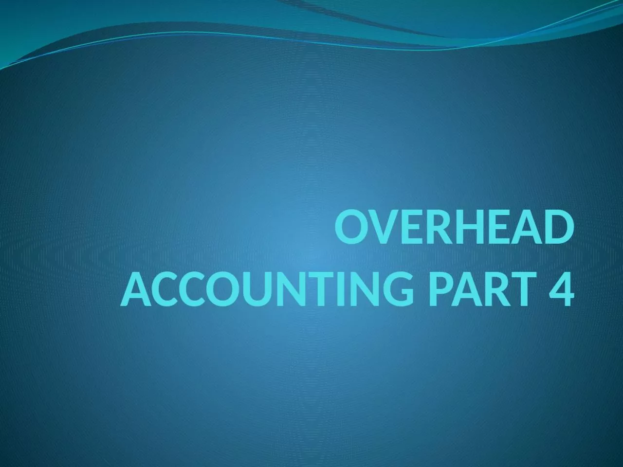 OVERHEAD ACCOUNTING PART 4