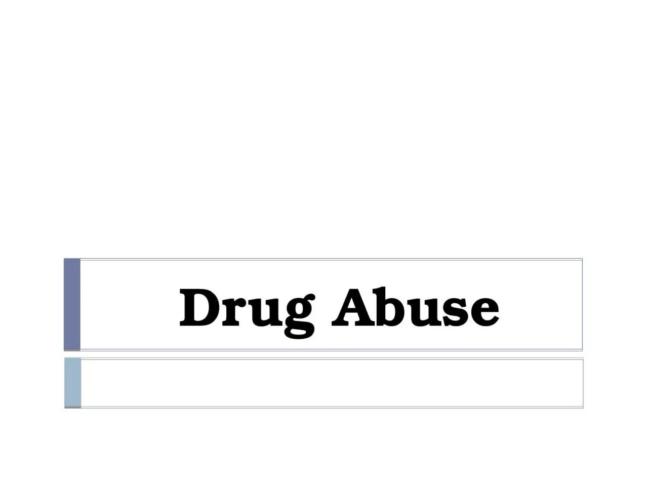 Drug Abuse Drug abuse  is