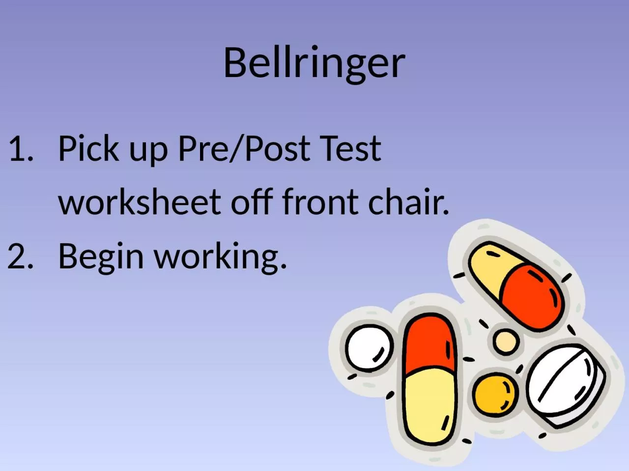 Bellringer Pick up Pre/Post Test