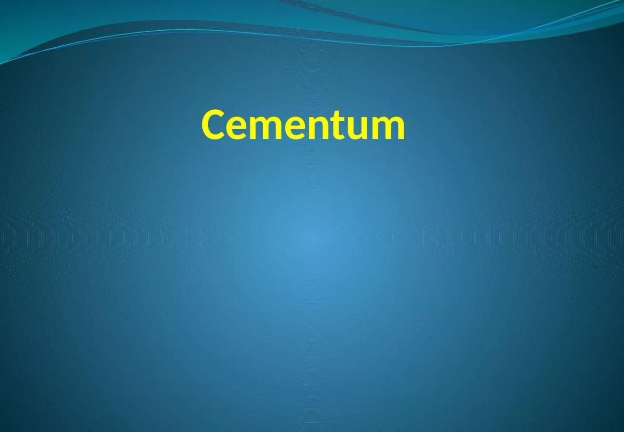 Cementum Cementum: Is a mineralized dental tissue that covering the anatomic roots of