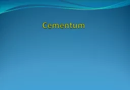 Cementum Cementum: Is a mineralized dental tissue that covering the anatomic roots of