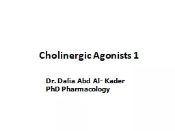 Cholinergic Agonists 1 Dr. Dalia