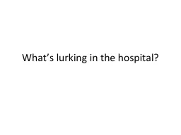 What’s lurking in the hospital?