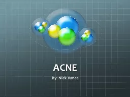 ACNE By: Nick Vance What is ACNE