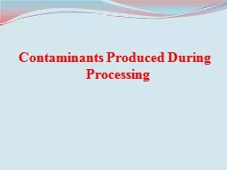Contaminants Produced During Processing