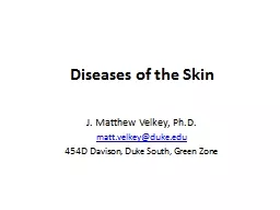 Diseases of the Skin J. Matthew Velkey, Ph.D.