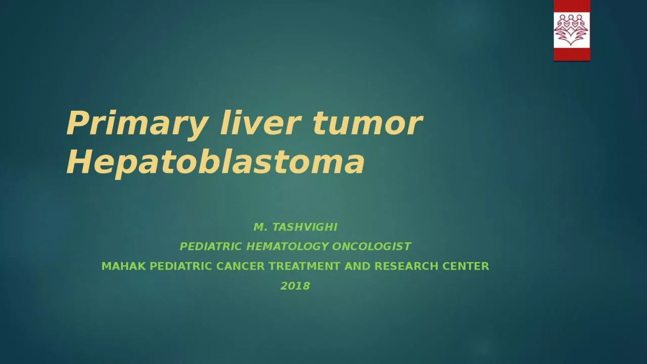 Primary liver tumor  Hepatoblastoma