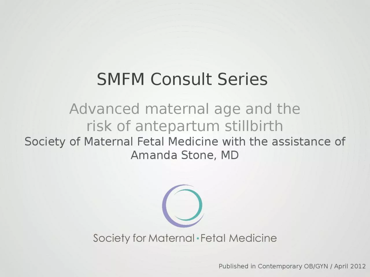 PPT-SMFM Consult Series Advanced maternal age and the risk of antepartum stillbirth