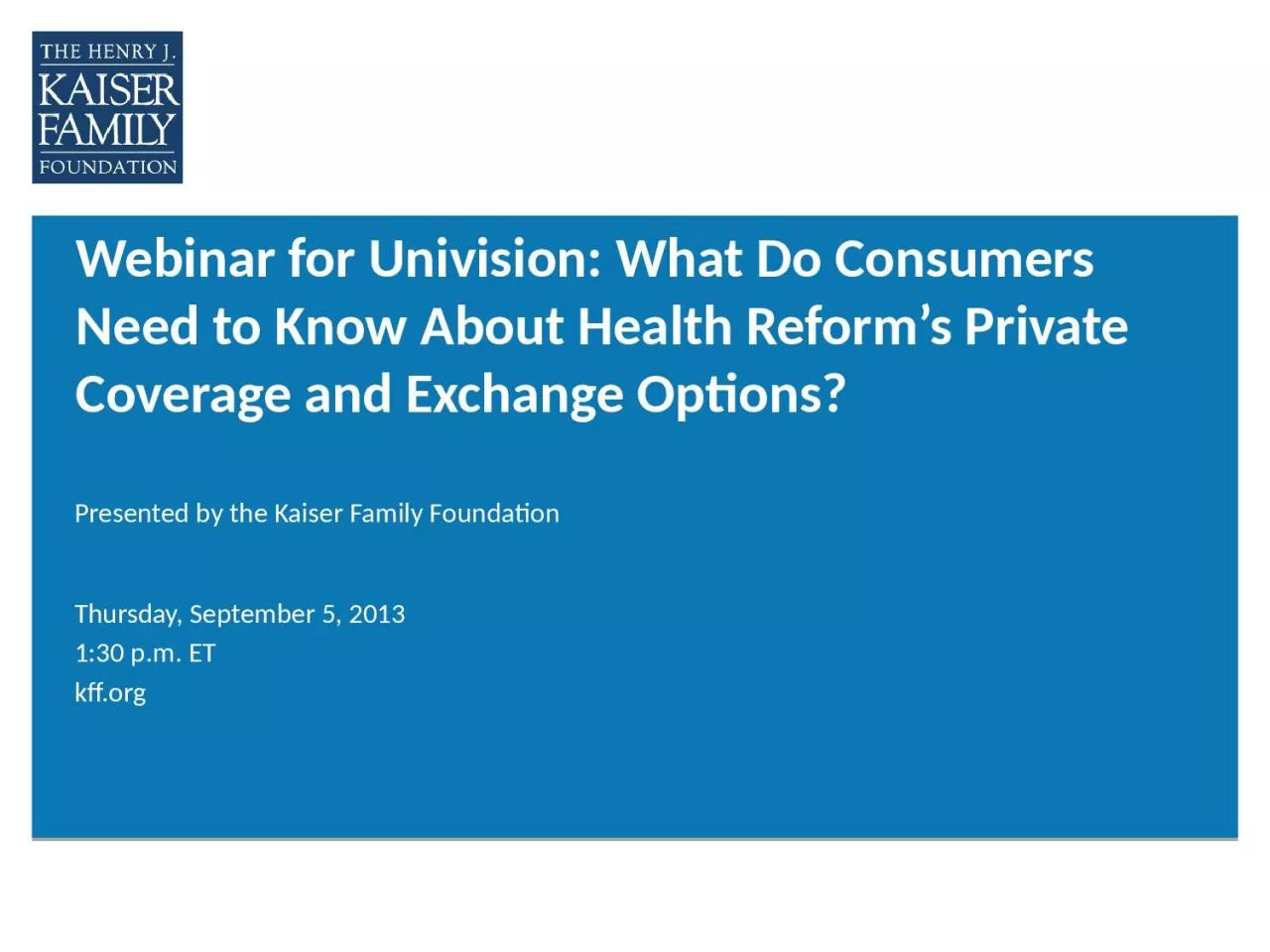Webinar for Univision: What Do Consumers Need to Know About Health Reform’s Private