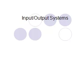 Input/Output Systems Why I/O is important