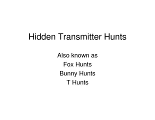 Hidden Transmitter HuntsAlso known as Fox HuntsBunny HuntsT Hunts
...