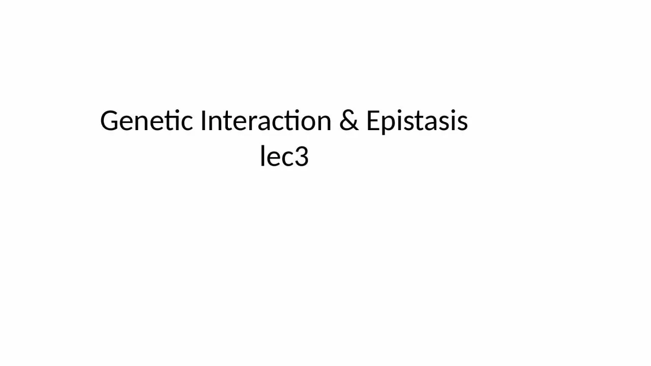 PPT-Genetic Interaction & Epistasis