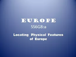 Europe SS6G8:a Locating Physical Features of Europe