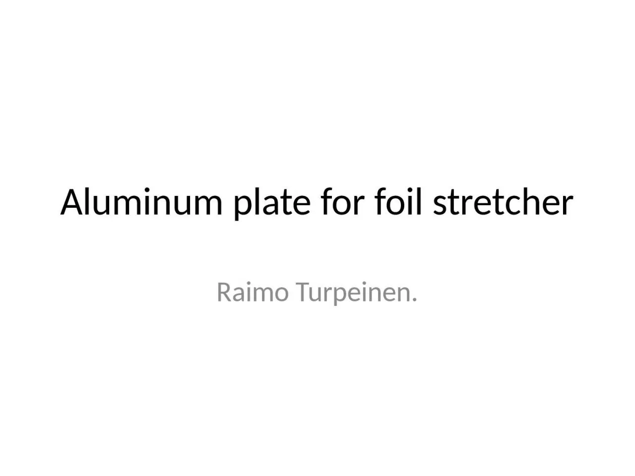 Aluminum  plate for foil stretcher