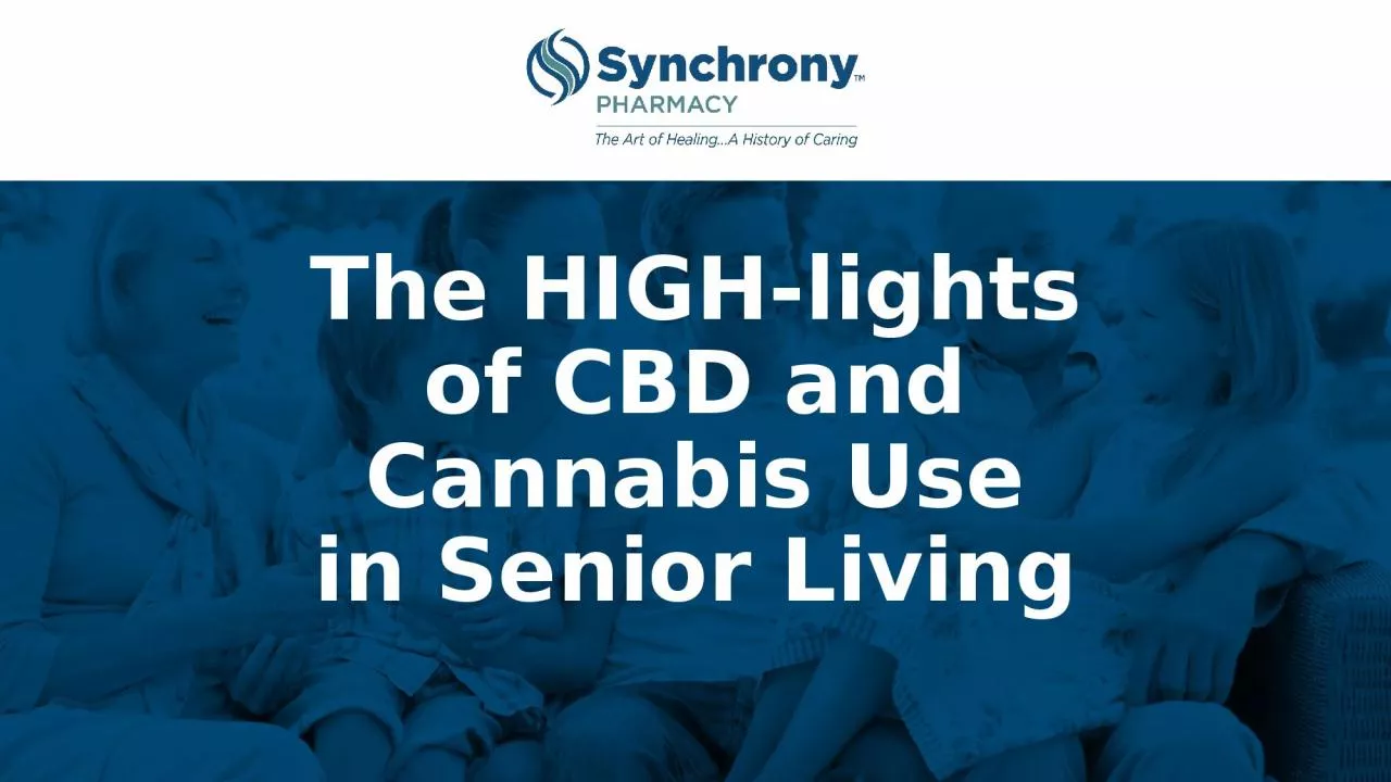 PPT-The HIGH-lights of CBD and Cannabis Use in Senior Living