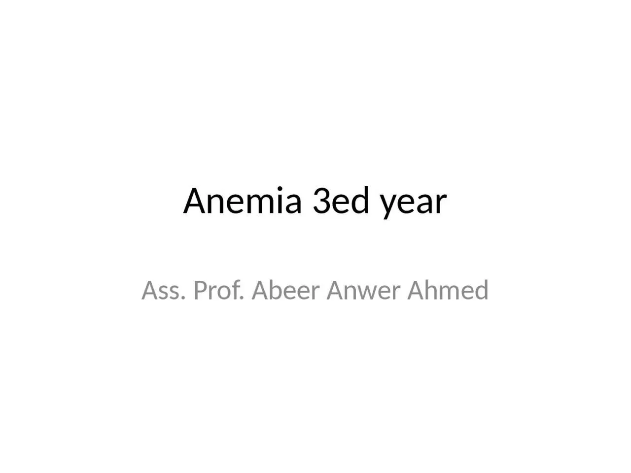 Anemia 3ed year  Ass. Prof.
