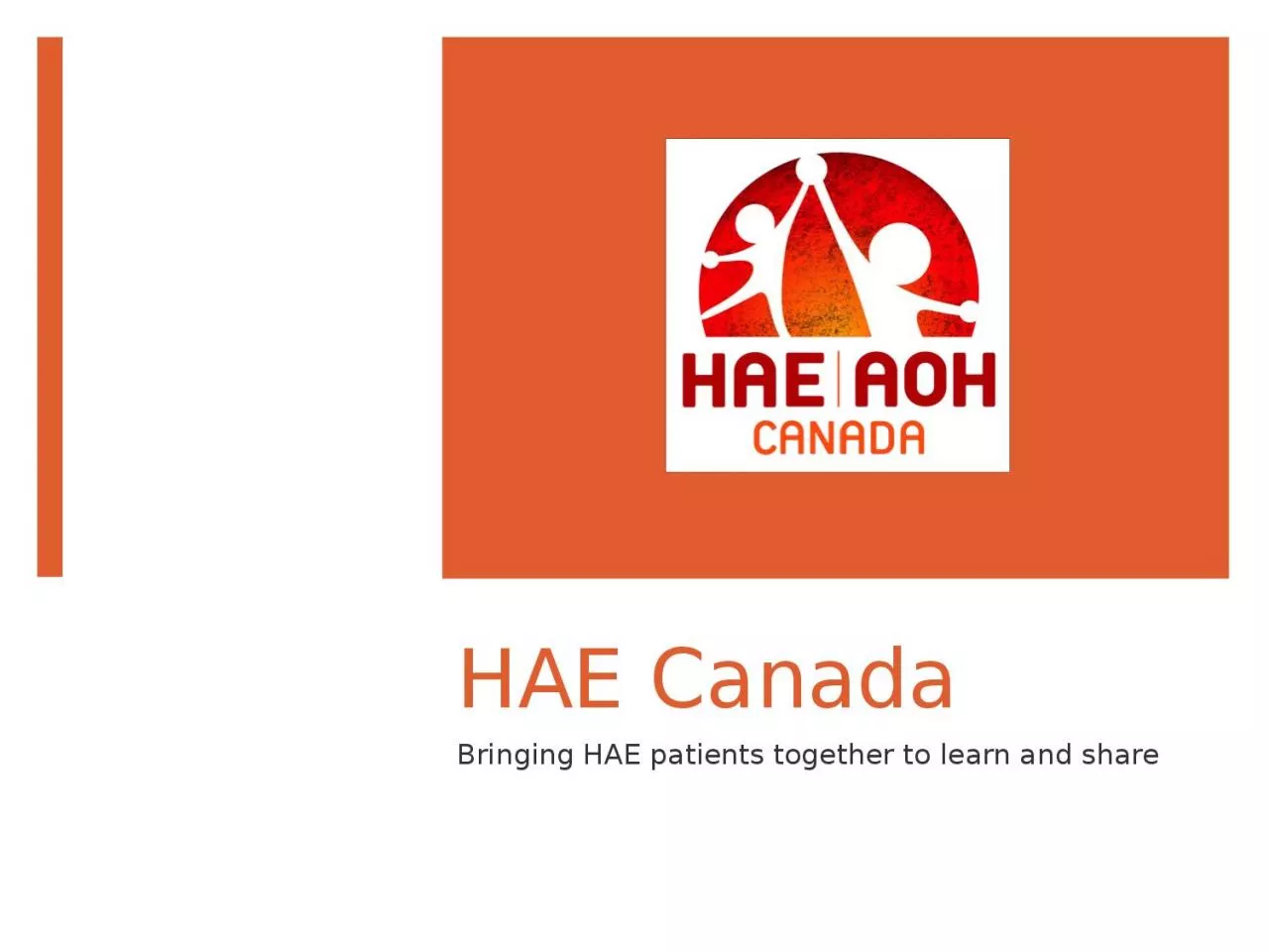 HAE Canada Bringing HAE patients together to learn and share