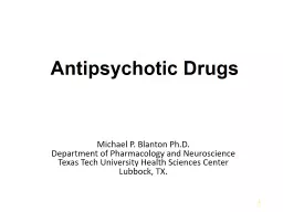 Antipsychotic Drugs Michael P. Blanton Ph.D.