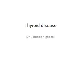 Thyroid disease  Dr   . Bandar