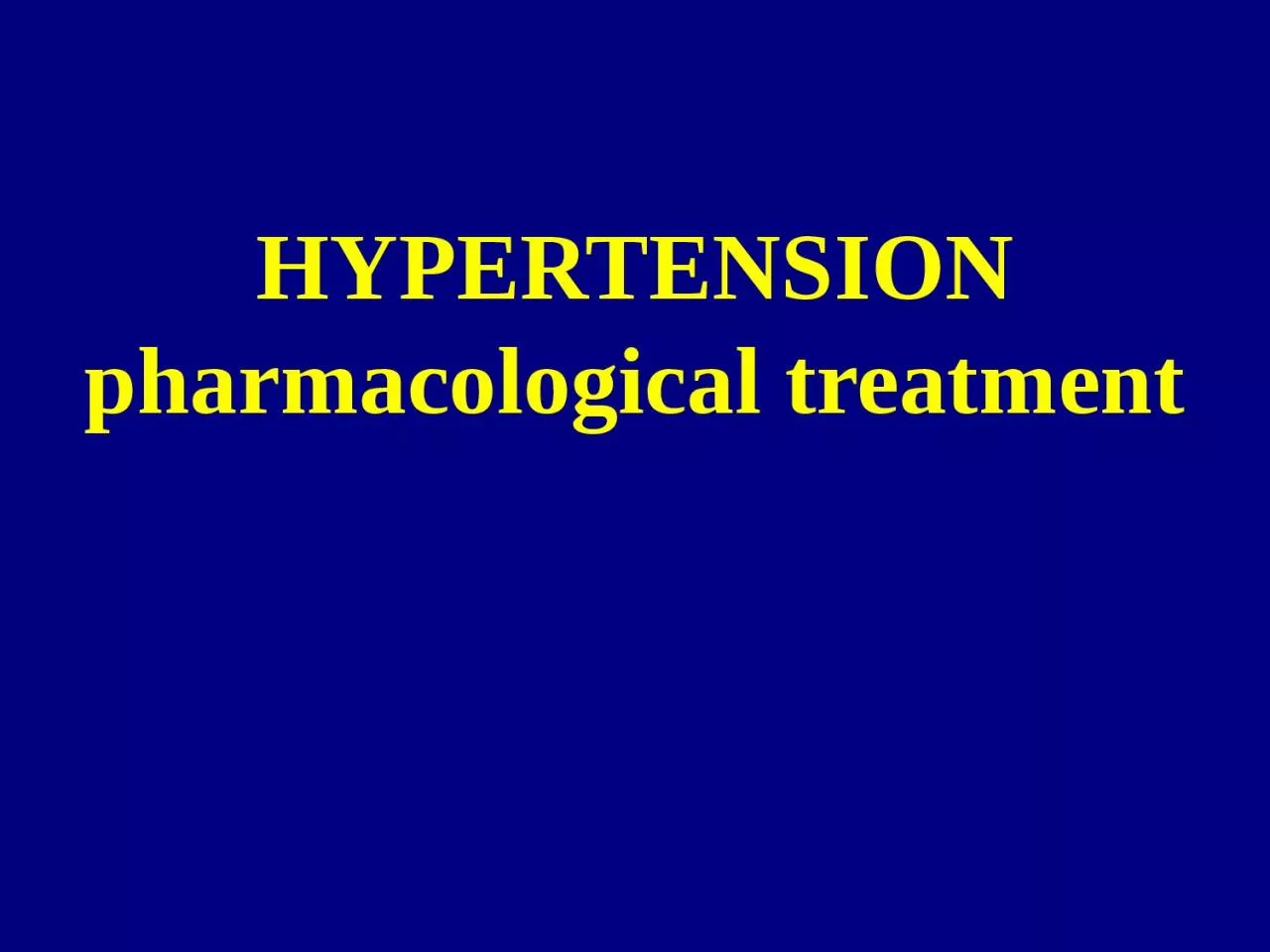 PPT-HYPERTENSION pharmacological treatment