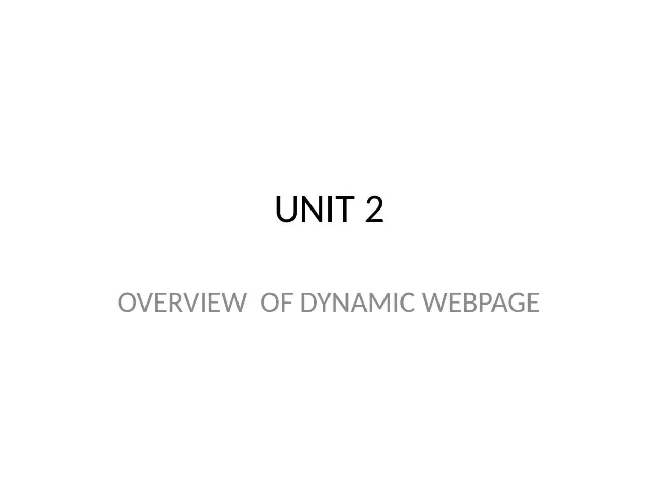 PPT-UNIT 2 OVERVIEW OF DYNAMIC WEBPAGE