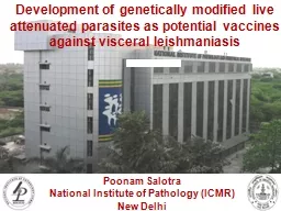 Development of genetically modified live attenuated parasites as potential vaccines against