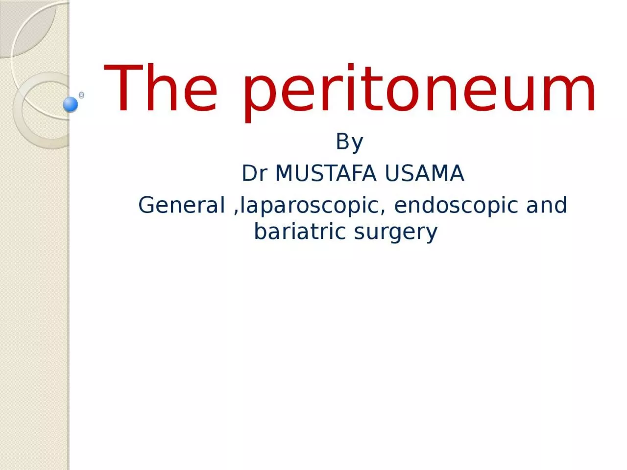 The peritoneum By  Dr  MUSTAFA USAMA